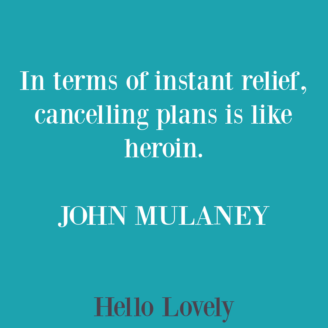 Funny John Mulaney quote about cancelling plans on Hello Lovely Studio. #johnmulaneyquotes