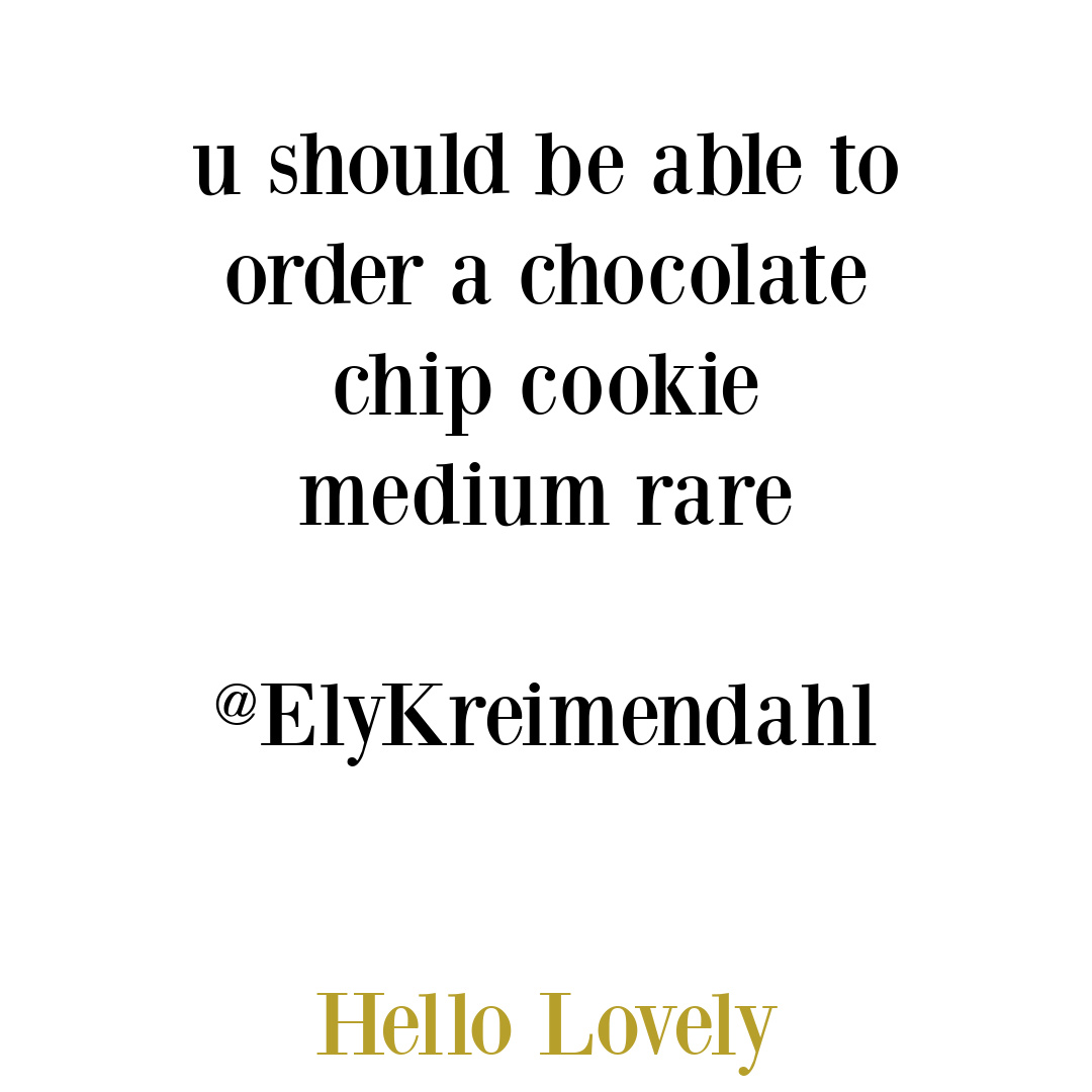 Funny tweet about chocolate chip cookies by @elykreimendahl on Hello Lovely Studio. #funnyfoodtweet #chocolatechipcookies
