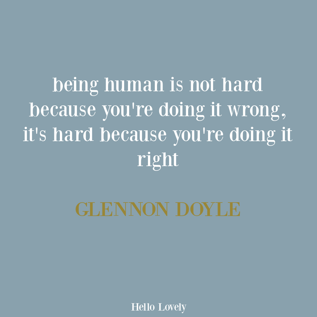 Glennon Doyle quote about being human. #humanityquotes #lifequotes #strugglequotes
