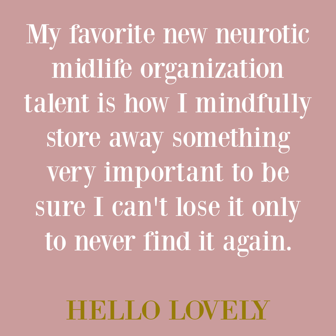 Funny midlife humor quote about losing things on Hello Lovely Studio. #midlifequotes #adulthacks #funnyagingquotes