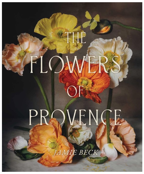 THE FLOWERS OF PROVENCE (Simon Element, 2023) by Jamie Beck. #jamiebeck #provenceflowers #frenchflowers