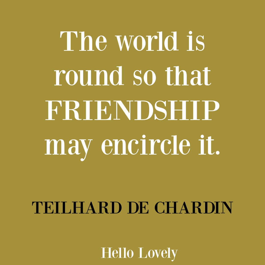 Teilhard de Chardin quote about friendship on Hello Lovely Studio. #inspirationalquotes #friendshipquotes