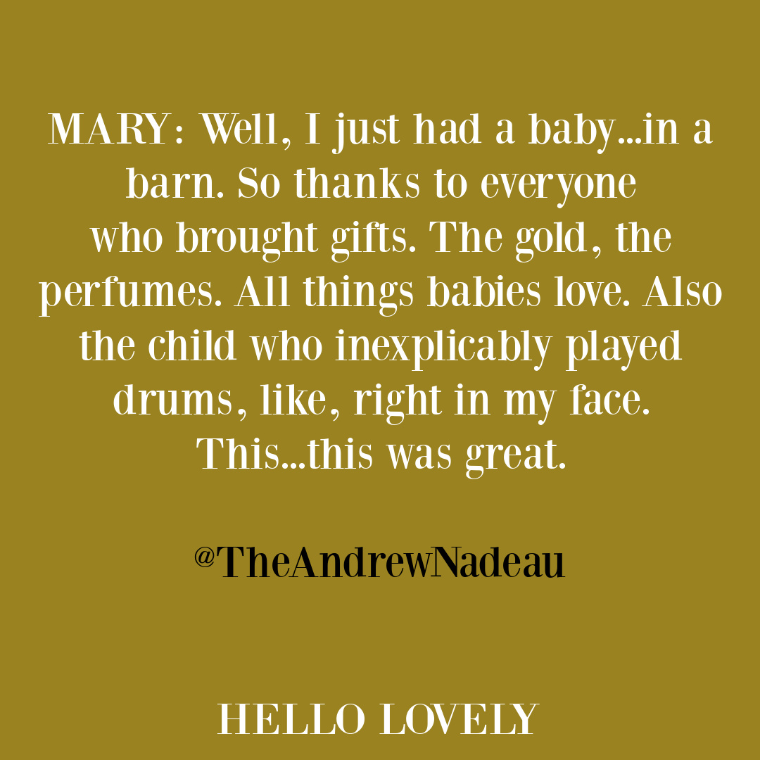 Hilarious Christmas tweet quote humor about Mary and the Nativity by @TheAndrewNaveau - Hello Lovely Studio. #christmashumor #funnychristmastweets