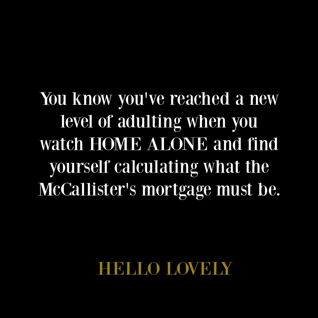Holiday humor and Home alone quirky Christmas quote about the McCallister mortgage. #holidayhumor #funnychristmas #holidayquotes #homealonemovie