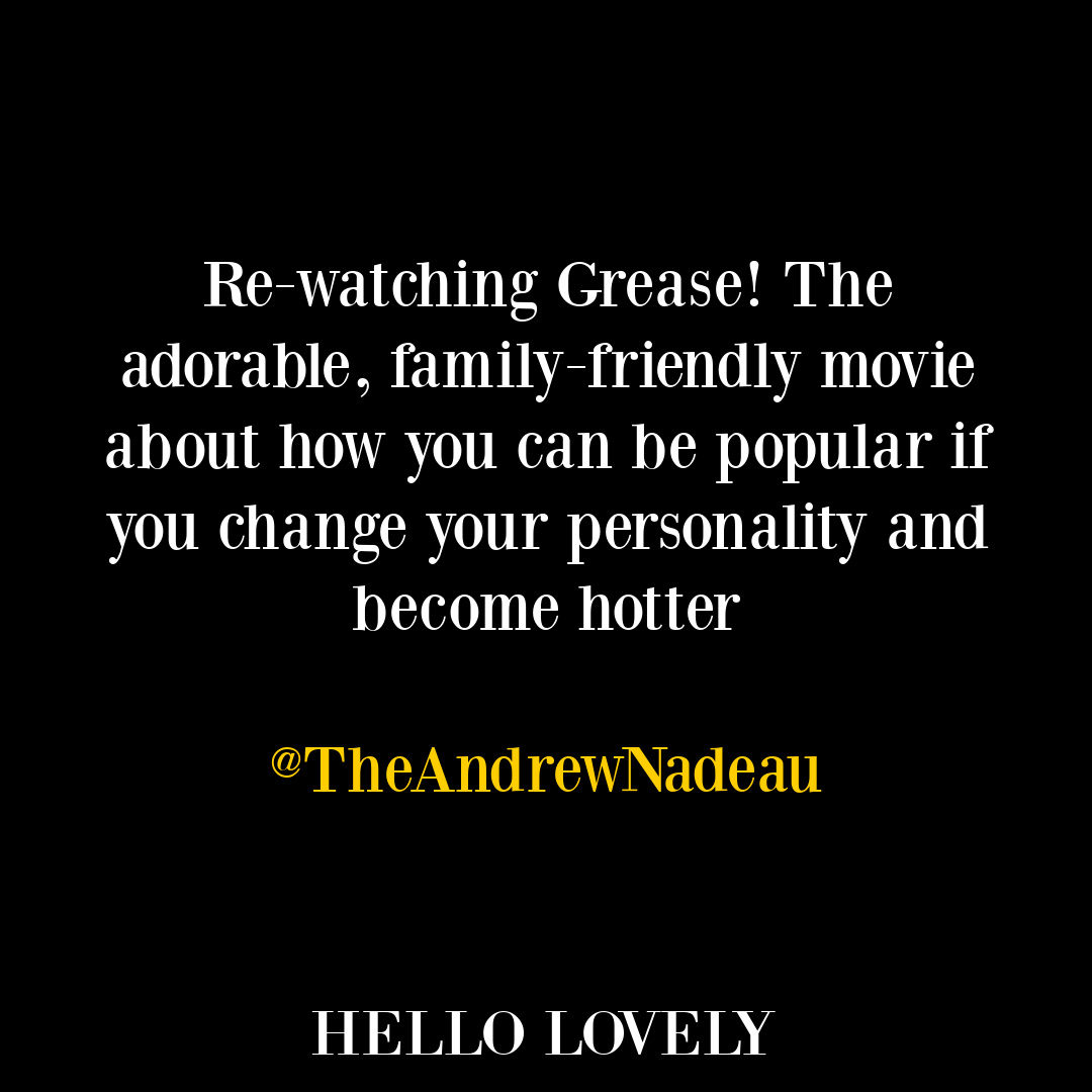 Sarcastic funny tweet about movie Grease from @theandrewnadeau - Hello Lovely Studio. #sarcastictweets #funnymovietweets #ridiculoustweets