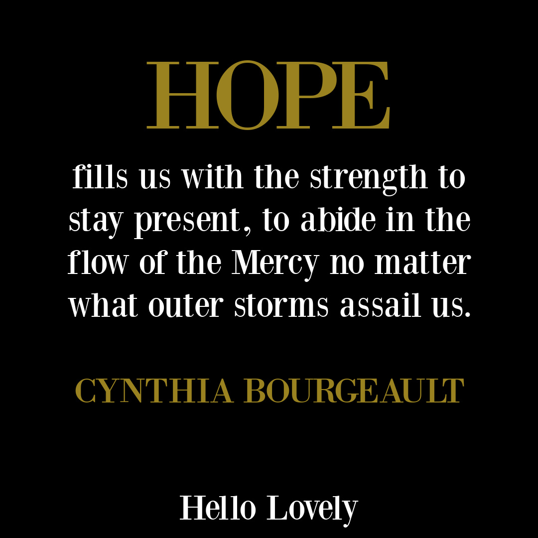 Hope quote from Mystic and contemplative Cynthia Bourgeault. #hopequotes #contemplativechristianity #contemplativequotes