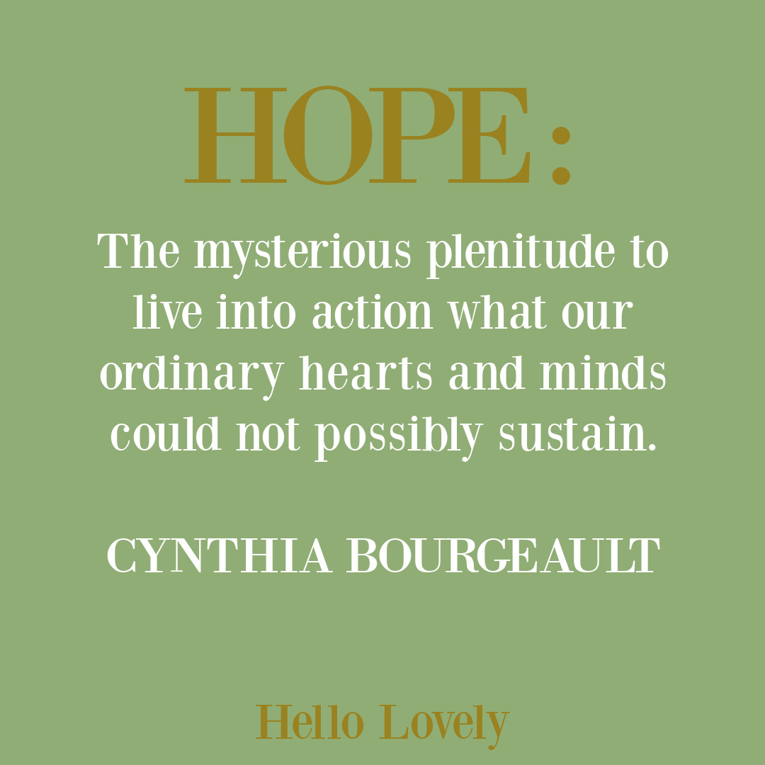 Hope quote from Mystic and contemplative Cynthia Bourgeault. #hopequotes #contemplativechristianity #contemplativequotes