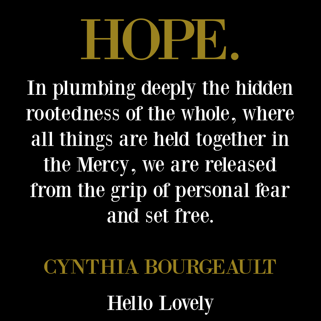 Hope quote from Mystic and contemplative Cynthia Bourgeault. #hopequotes #contemplativechristianity #contemplativequotes