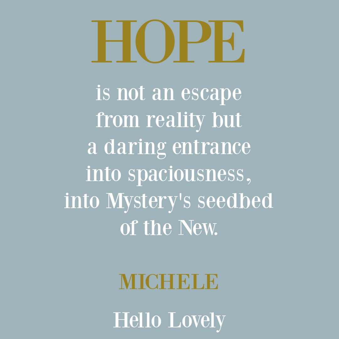 Encouragement and Hope quote from Michele of Hello Lovely Studio. #hopequotes