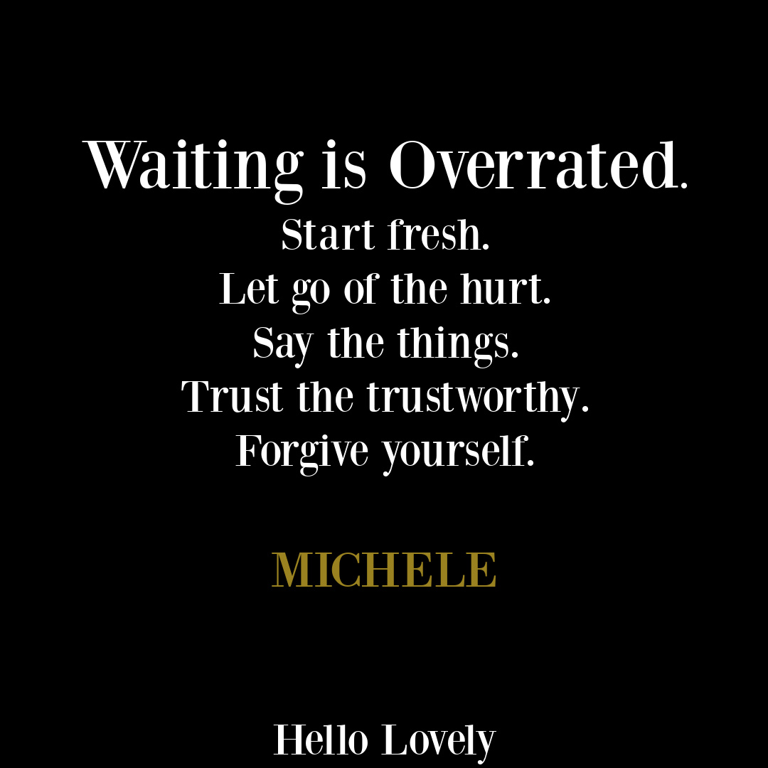 Waiting quote from Michele on Hello Lovely Studio. #personalgrowthquotes #motivationalquotes