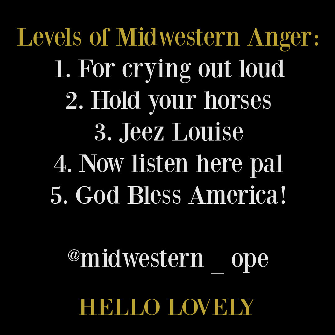 Funny humor quote about Midwesterners from @midwestern_ope on Hello Lovely Studio. #midwesthumor #midwesterners #midwestliving