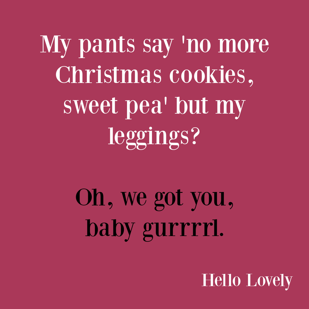 Funny Christmas cookie quote about pants vs. leggings on Hello Lovely Studio. #christmashumor #funnyholidayquotes