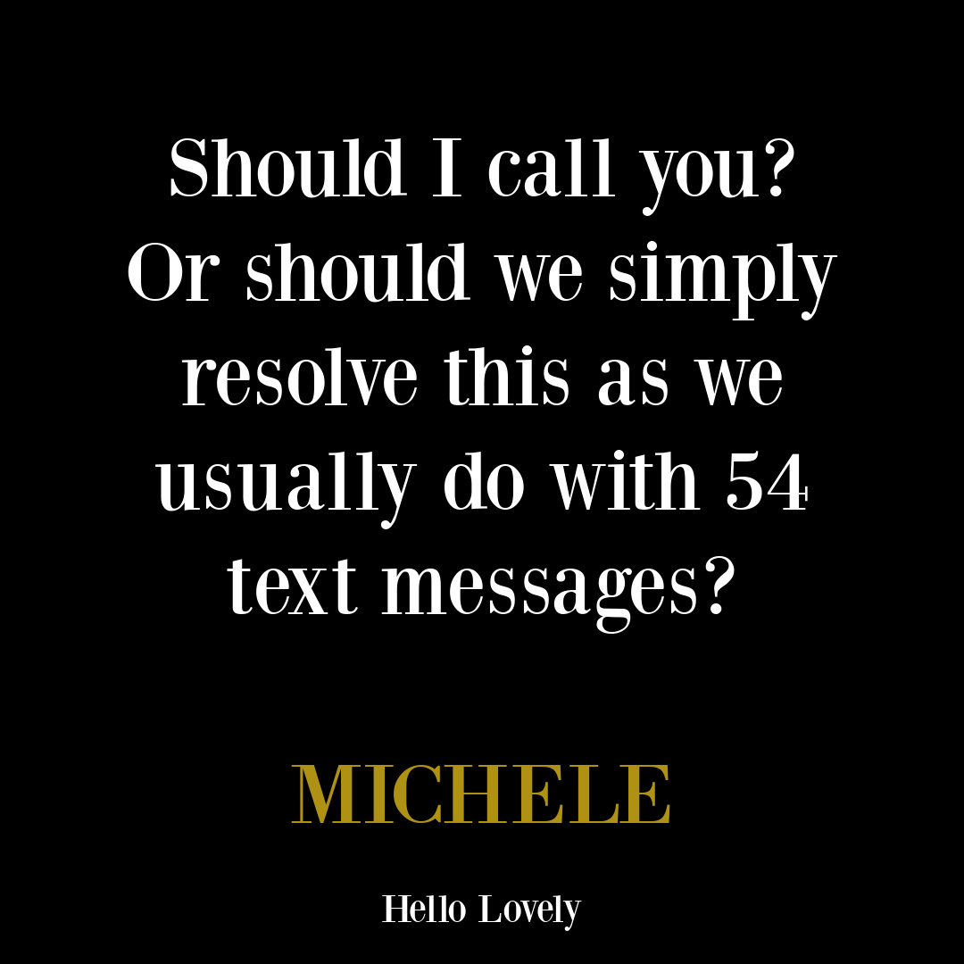 Funny modern life texting quote humor from Michele of Hello Lovely Studio. #funnytextingquote #textinghumor #modernlifehumor