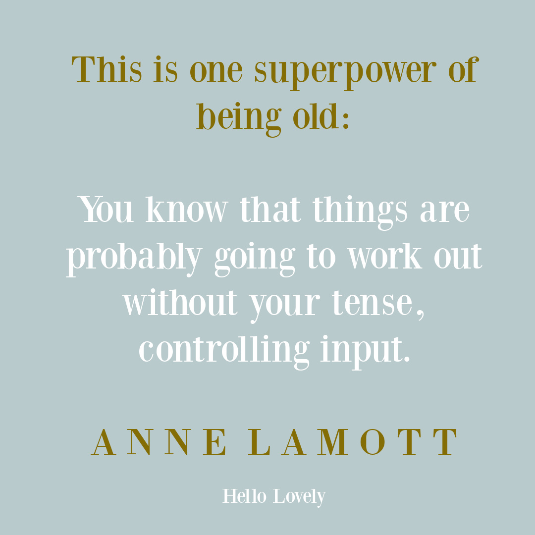 Anne Lamott aging quote and superpower on Hello Lovely Studio. #agingquotes #annelamottquotes