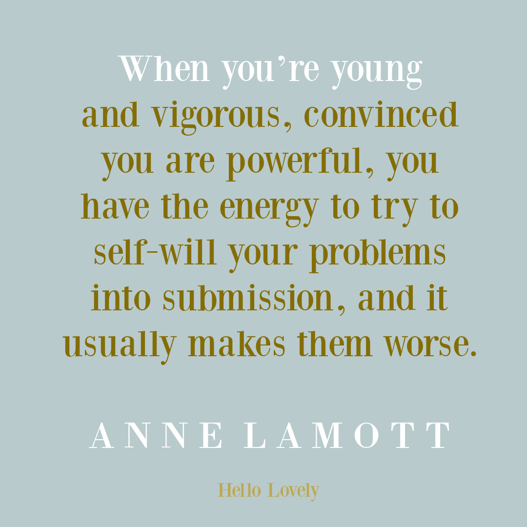 Anne Lamott aging quote about surrender and problems on Hello Lovely Studio. #agingquotes #annelamottquotes