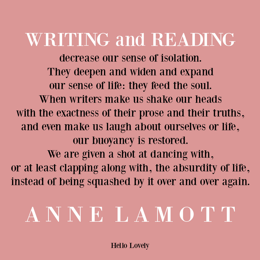 Anne Lamott quote about writing and reading from BIRD BY BIRD on Hello Lovely Studio. #annelamottquotes #birdbybird