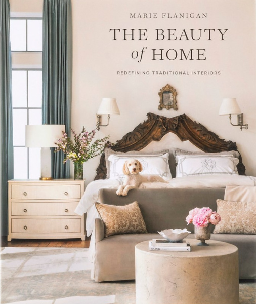 Marie Flanigan's THE BEAUTY OF HOME: Redefining Traditional Interiors (Gibbs Smith, 2020 - book cover).