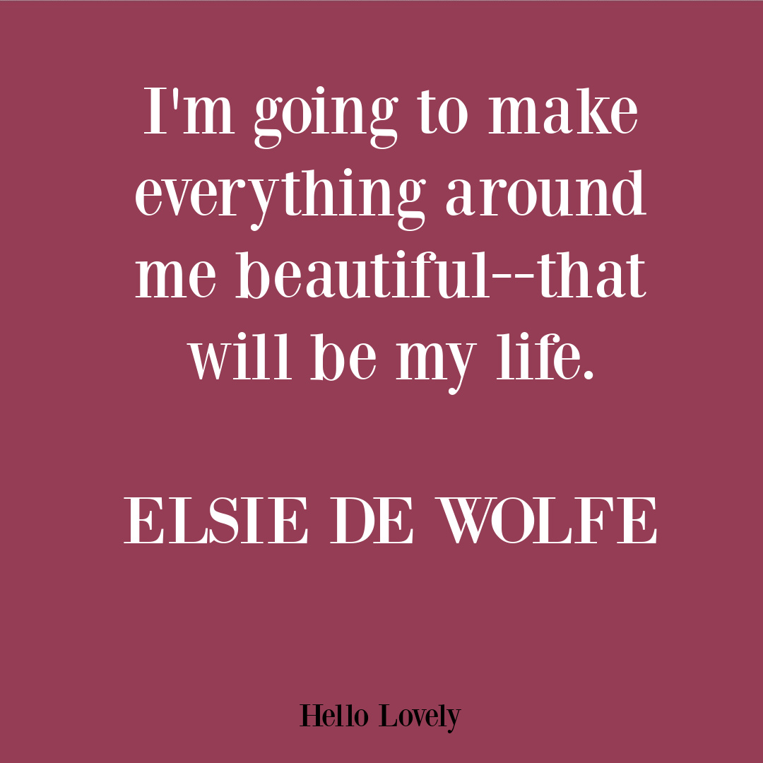 Art quote by Elsie de Wolfe on Hello Lovely Studio.