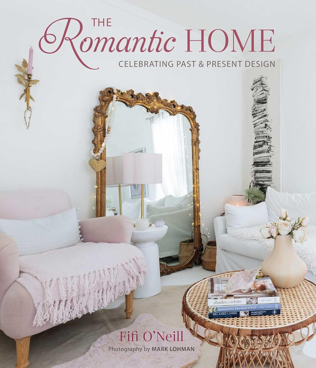 The Romantic Home by Fifi O'Neill (CICO Books, 2024) book cover. #vintagestyle #interiordesignbooks