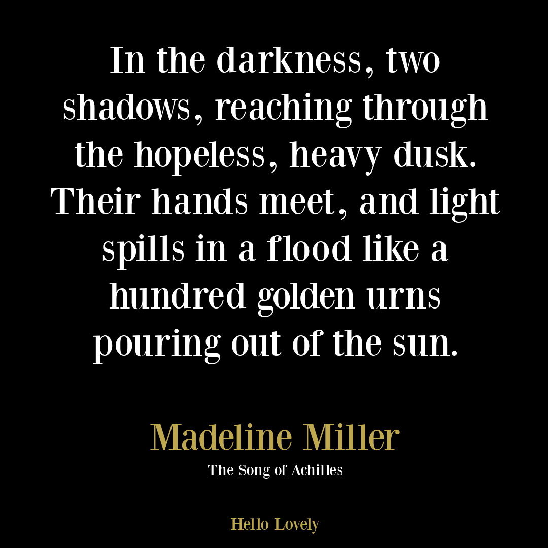 Madeline Miller quote from THE SONG OF ACHILLES on Hello Lovely Studio.
