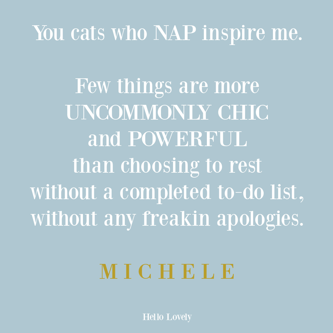Nap quote from Michele of Hello Lovely Studio. #restquote #slowerliving