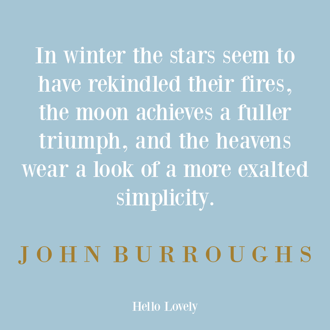 John Burroughs winter quote on Hello Lovely Studio. #winterbeauty #wintering