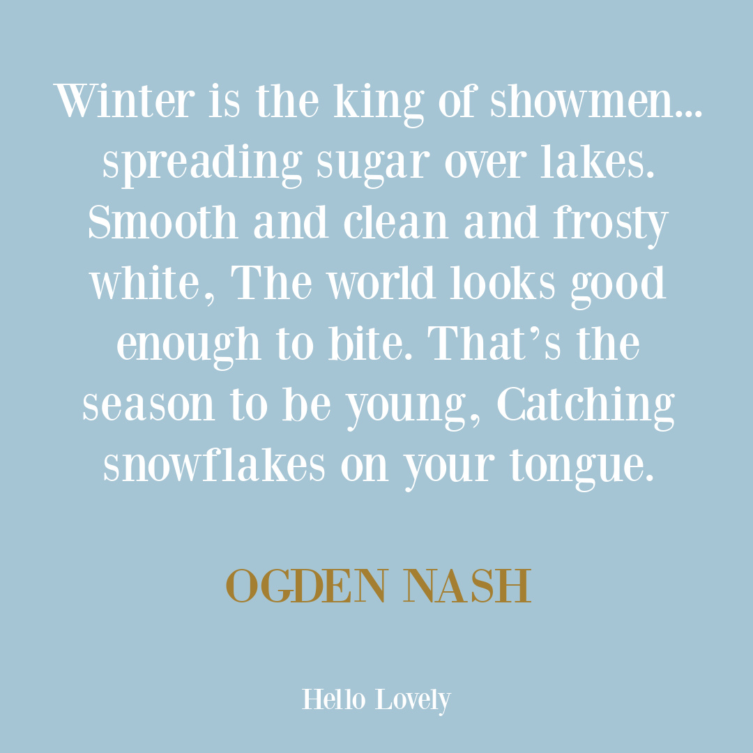 Ogden Nash winter quote on Hello Lovely Studio. #inspirationaquotes #winterbeauty