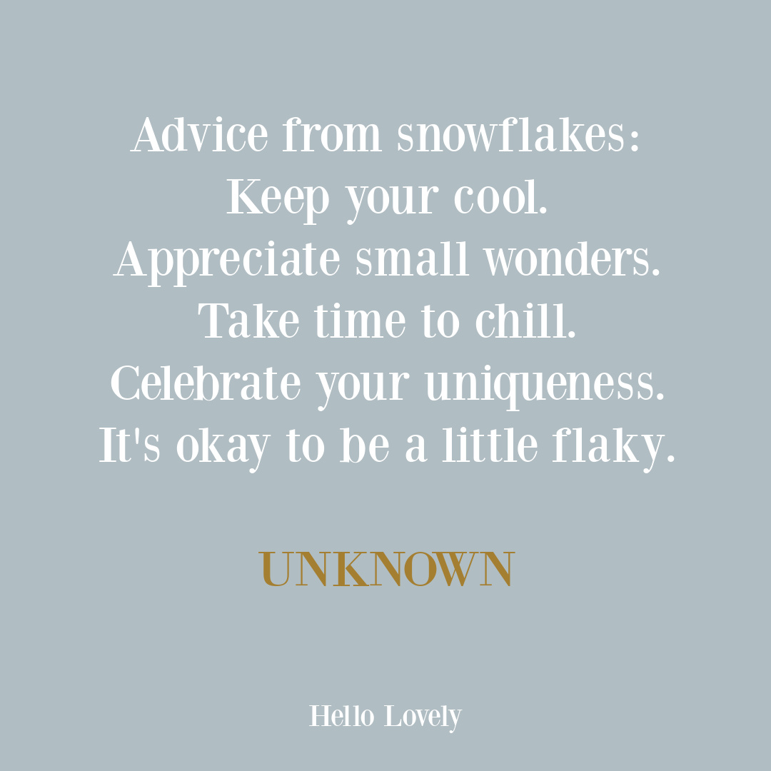 Snowflakes quote (unknown author) for a winter uplifting thought on Hello Lovely. #winterquotes