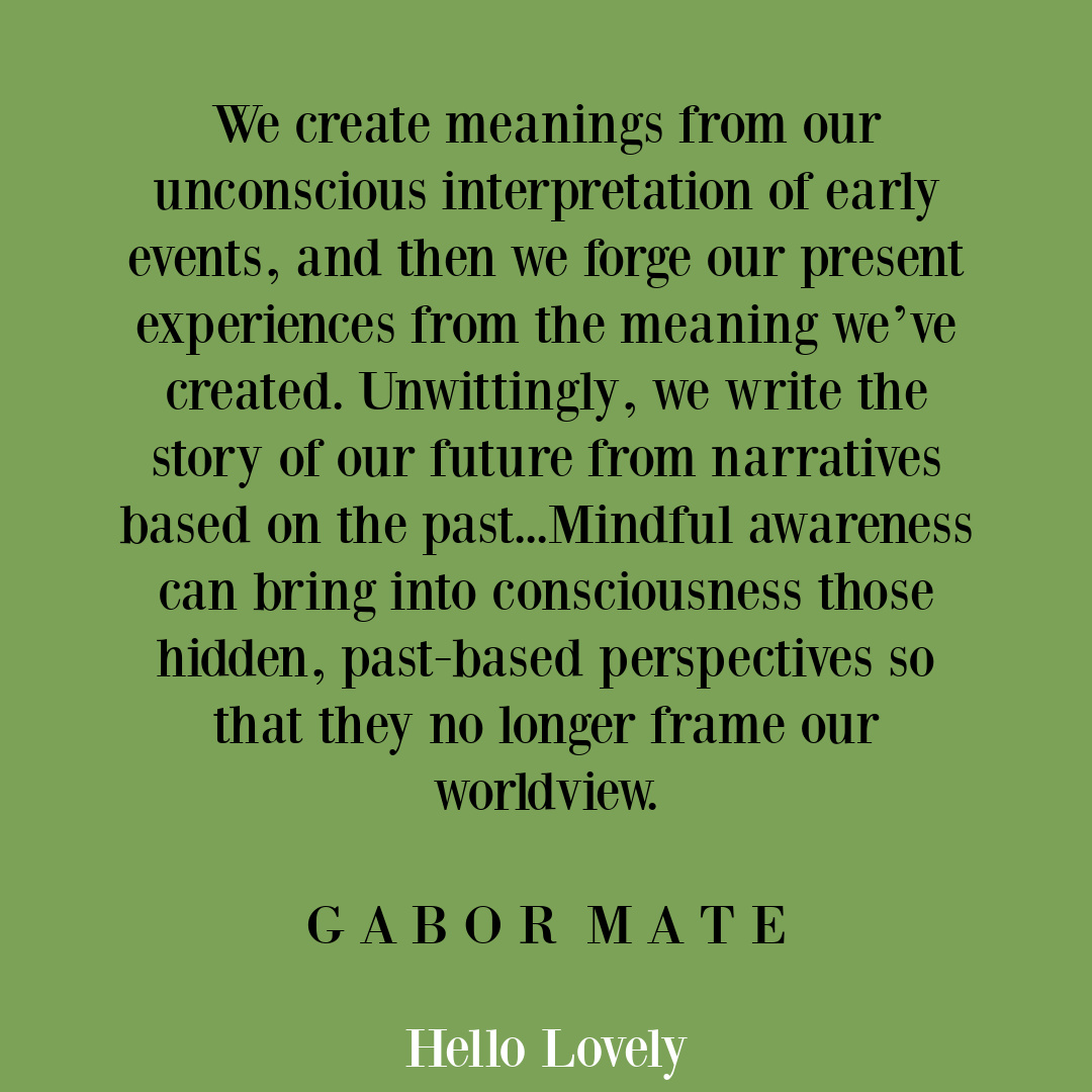 Gabor Mate quote about how childhood trauma impacts adulthood pain on Hello Lovely Studio.