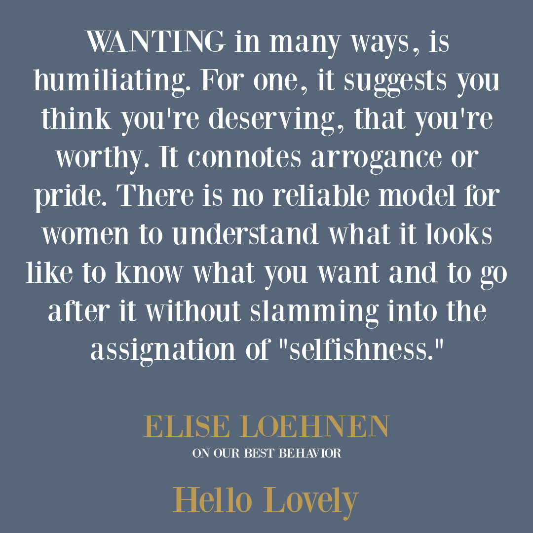FEMINIST quote from Elise Loehnen's ON OUR BEST BEHAVIOR: The Seven Deadly Sins and The Price Women Pay to Be Good.