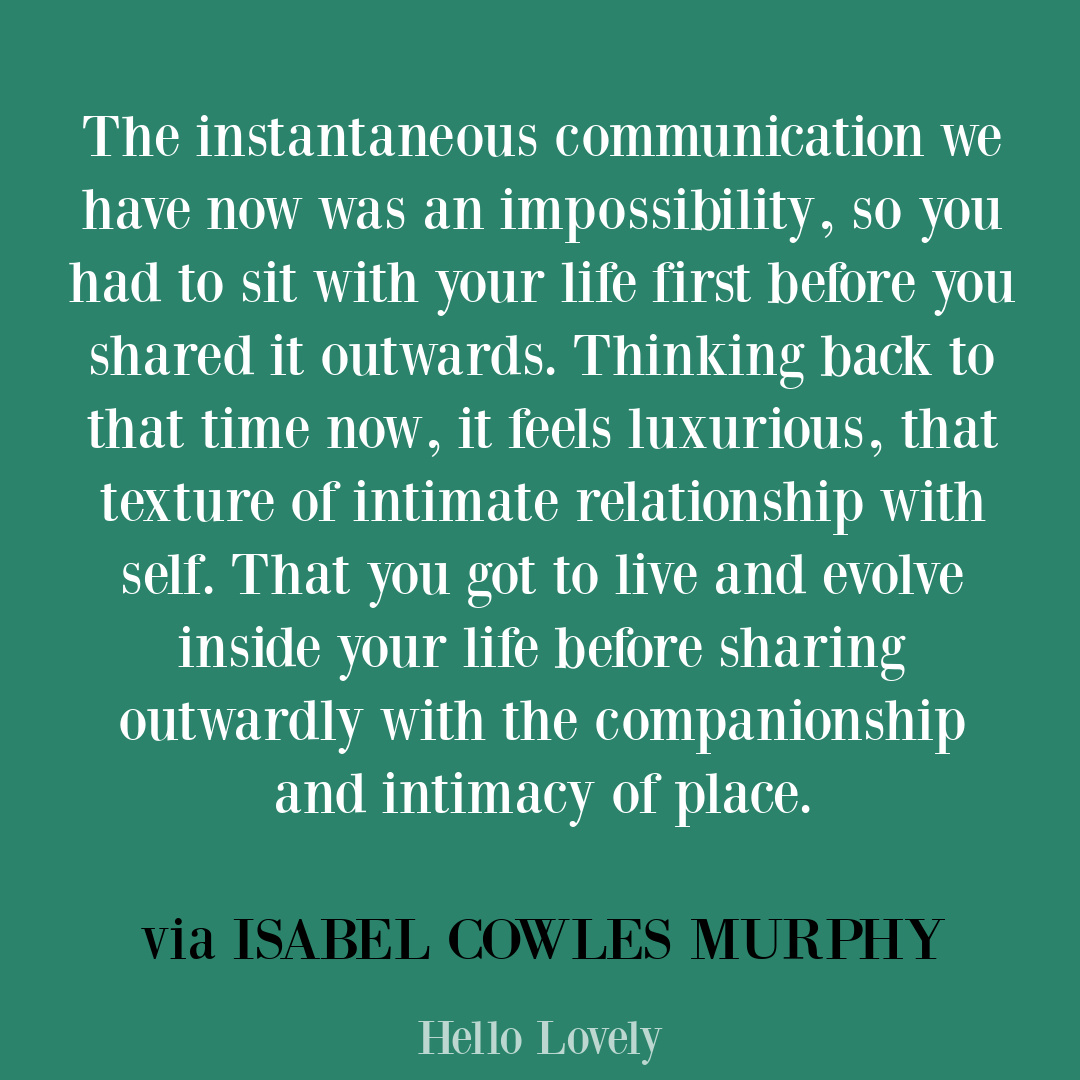 Inspirational quote about modern culture and communication via Isabel Cowles Murphy on Hello Lovely Studio.