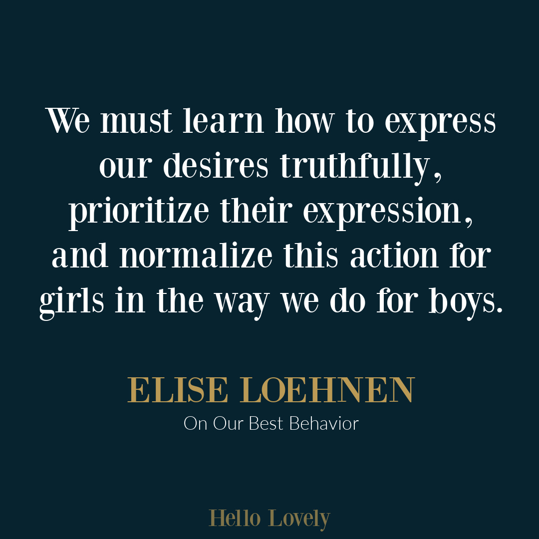 Elise Loehnen feminist quote and personal growth wisdom from her book ON OUR BEST BEHAVIOR on Hello Lovely Studio. #eliseloehnen #feminismquotes #selfcompassionquotes