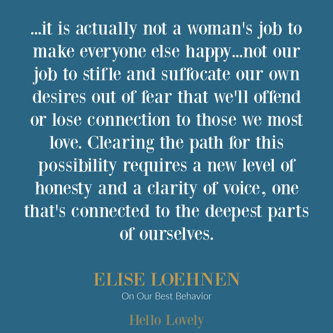 Elise Loehnen feminist quote and personal growth wisdom from her book ON OUR BEST BEHAVIOR on Hello Lovely Studio. #eliseloehnen #feminismquotes #selfcompassionquotes
