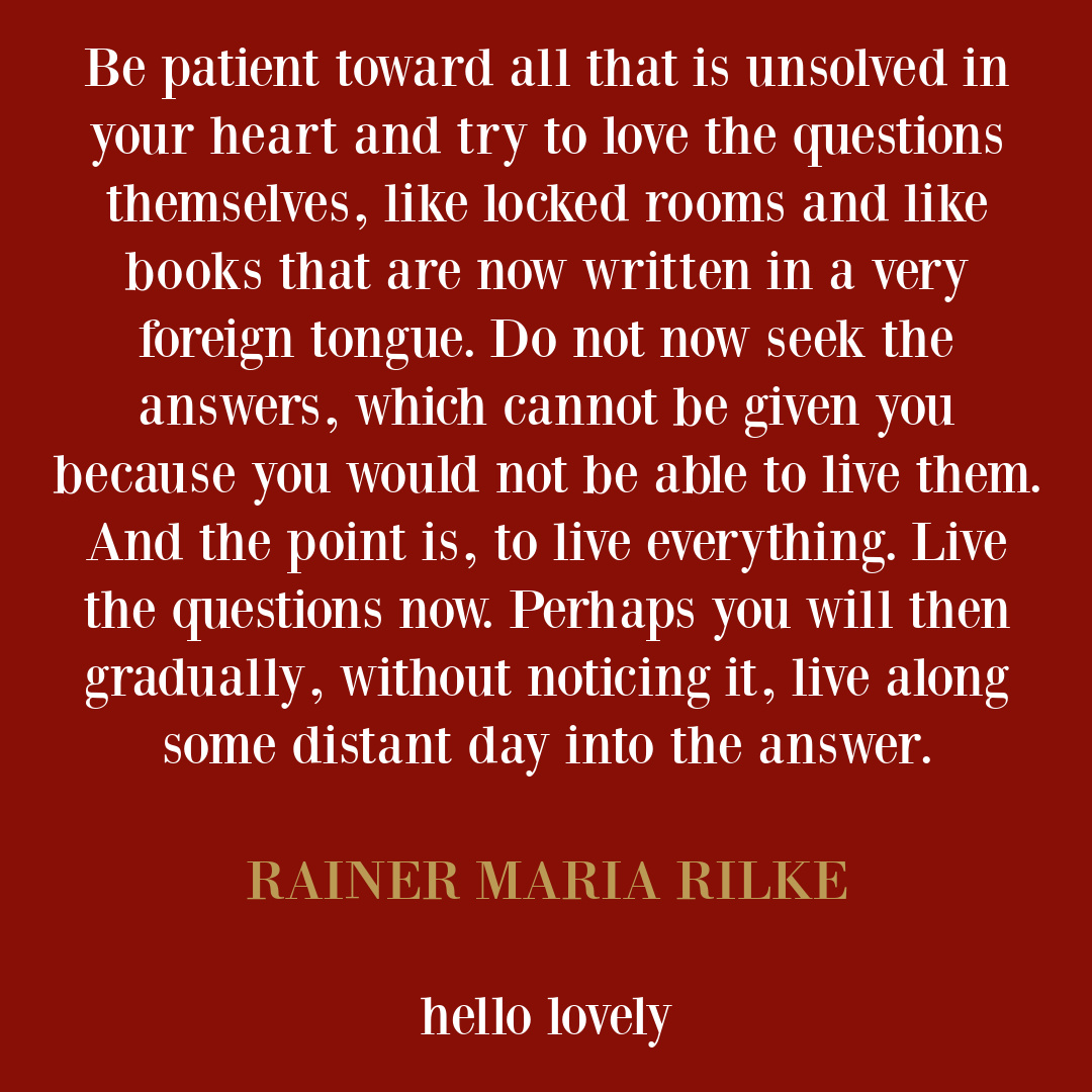 Rainer Maria Rilke quote about living the questions on Hello Lovely Studio.