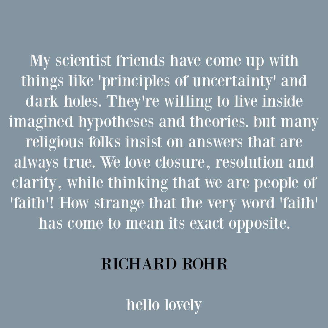 Richard Rohr fautg quote about certainty and uncertainty on Hello Lovely Studio.