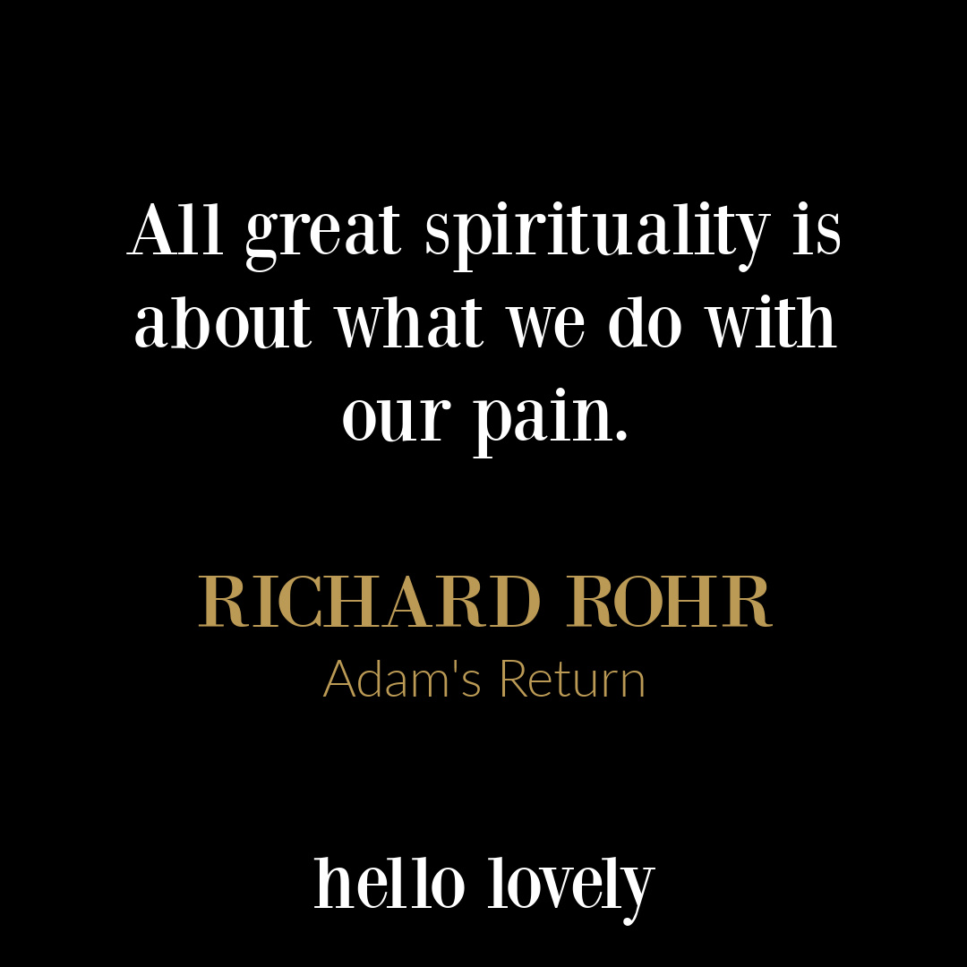Richard Rohr spirituality quote about pain on Hello Lovely Studio.
