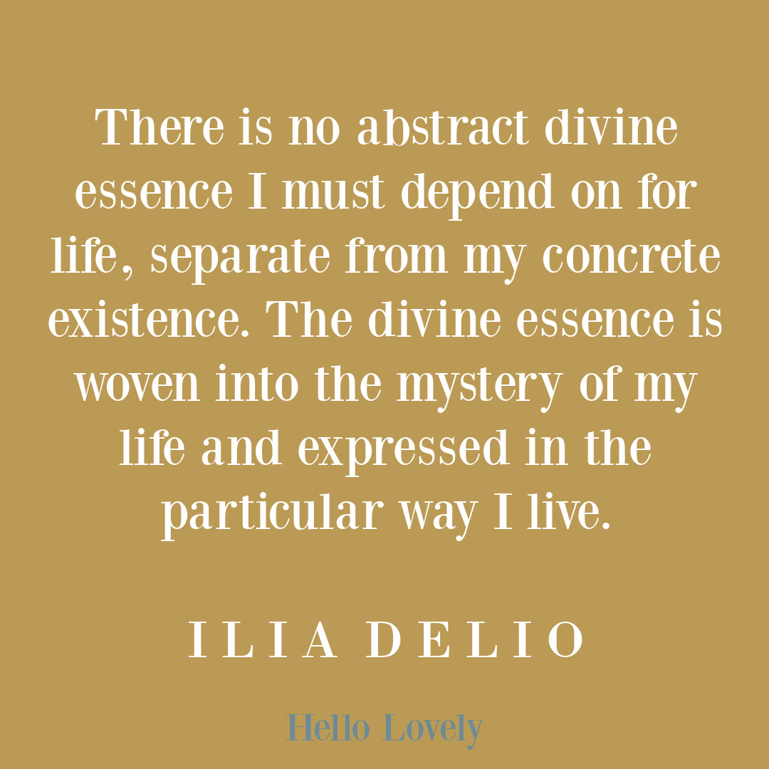Inspirational Ilia Delio spirituality quote on Hello Lovely Studio.