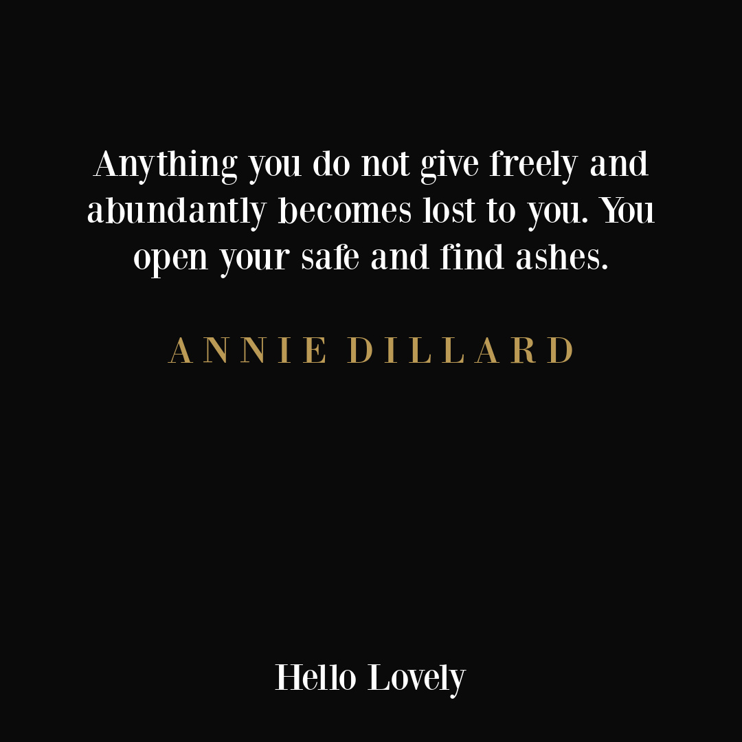 Annie Dillard quote on Hello Lovely Studio.