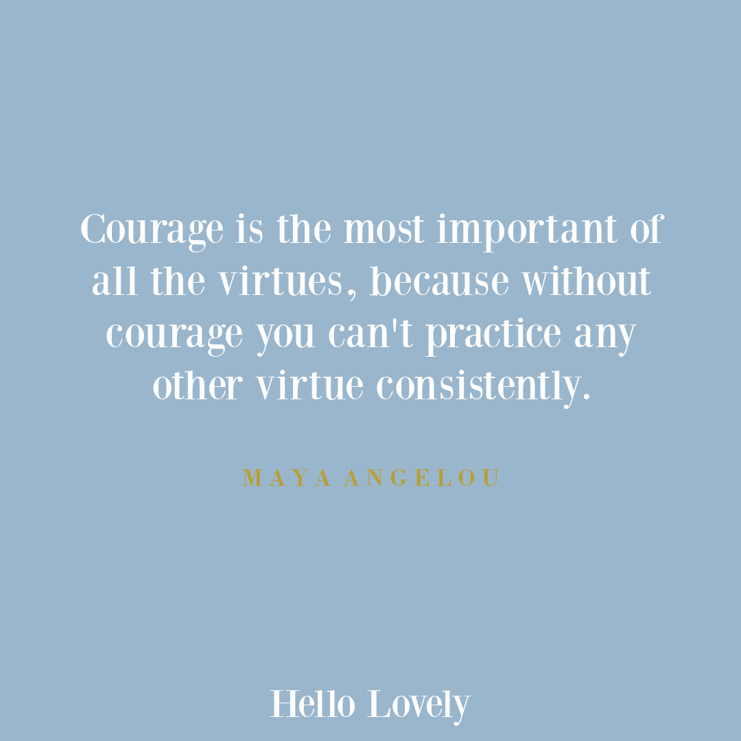 Maya Angelou courage quote on Hello Lovely Studio.