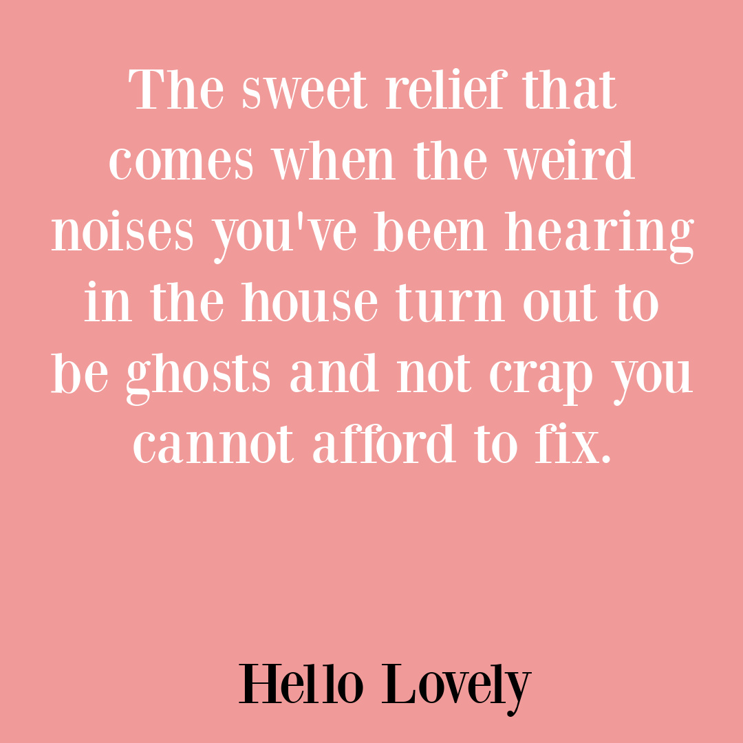 Funny house quote about ghost noises on Hello Lovely Studio. #oneoffhumor