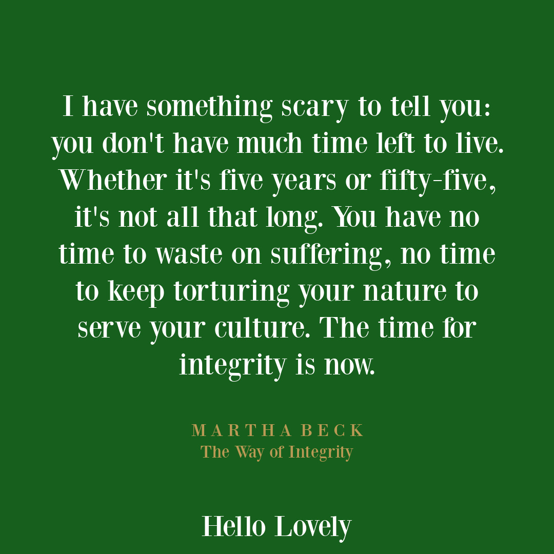 Integrity quote by Martha Beck from her book THE WAY TO INTEGRITY on Hello Lovely Studio.