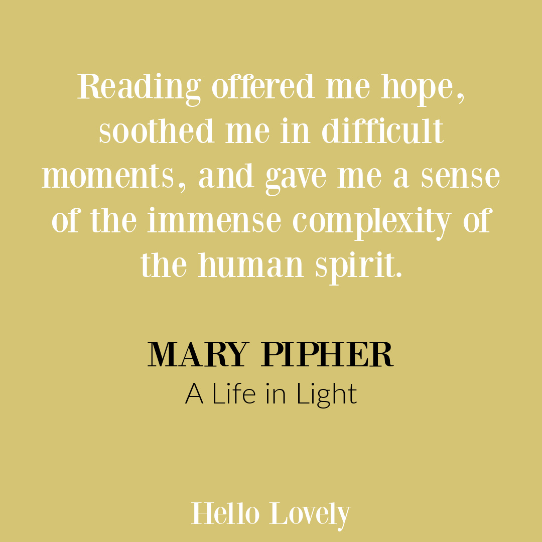 Mary Pipher quote about reading books from A LIFE IN LIGHT book on Hello Lovely Studio.