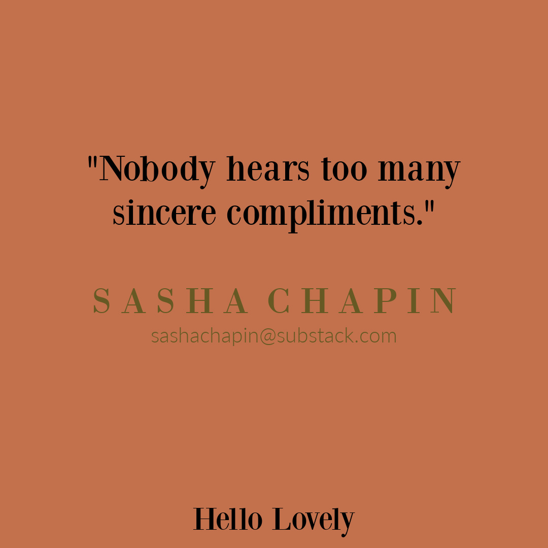 Sasha Chapin wisdom quote about giving compliments on Hello Lovely Studio.