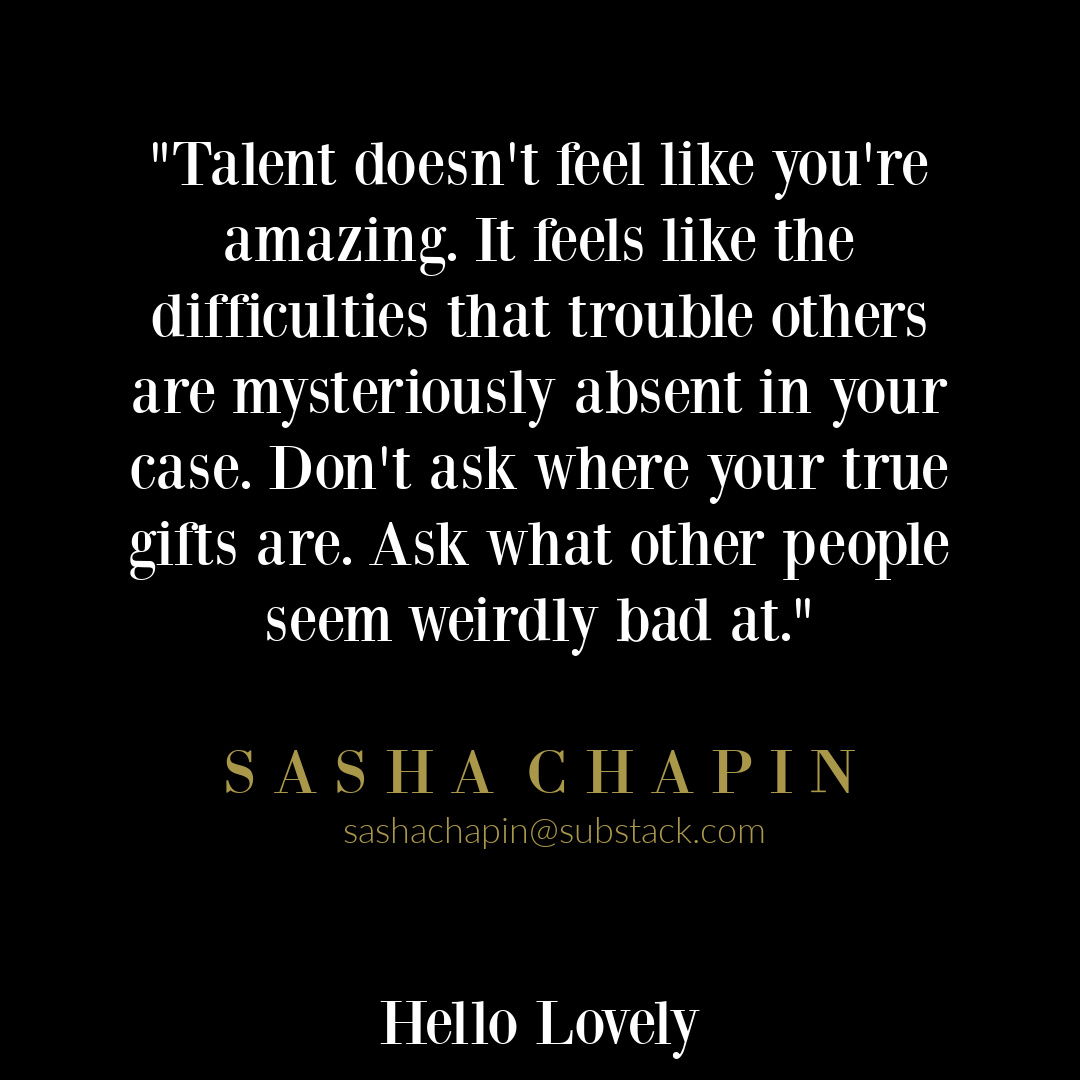 Sasha Chapin wisdom quote about talent and gifts on Hello Lovely Studio.