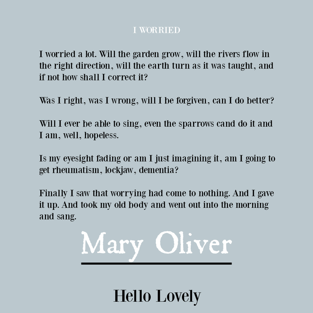 Nature poetry by Mary Oliver to inspire insight, wisdom, hope, and depth - on Hello Lovely Studio. #anxietyquote #worryquote