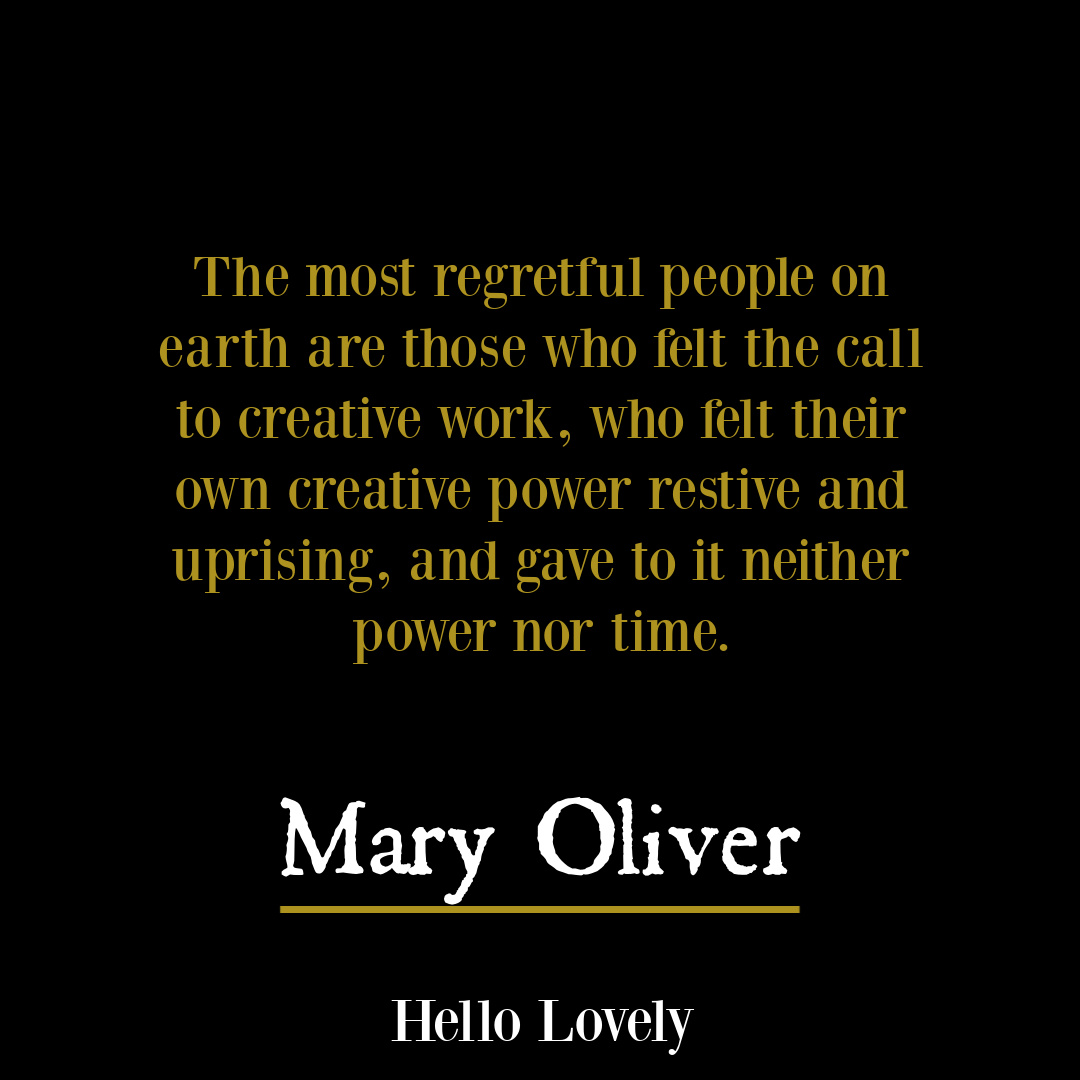 Nature poetry by Mary Oliver to inspire insight, wisdom, hope, and depth - on Hello Lovely Studio. #artistquote #creativityquote #agingquote