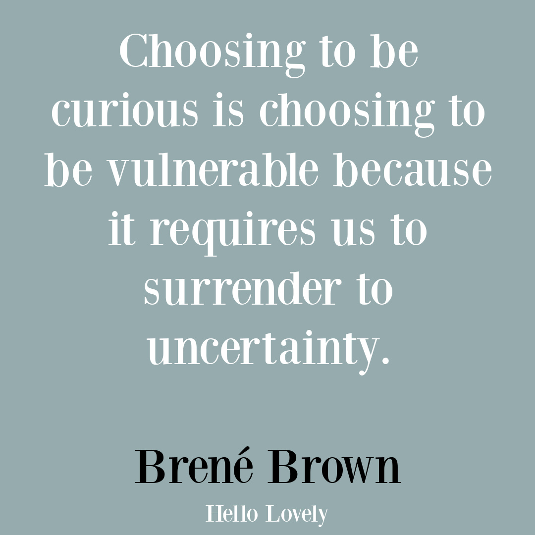 Bren&eacute; Brown curiosity quote on Hello Lovely Studio.