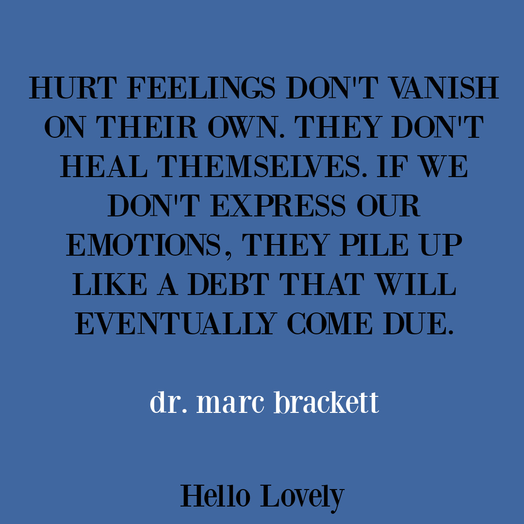 Inspiring quote about hurt feelings and emotions by Dr. Marc Brackett on Hello Lovely Studio.
