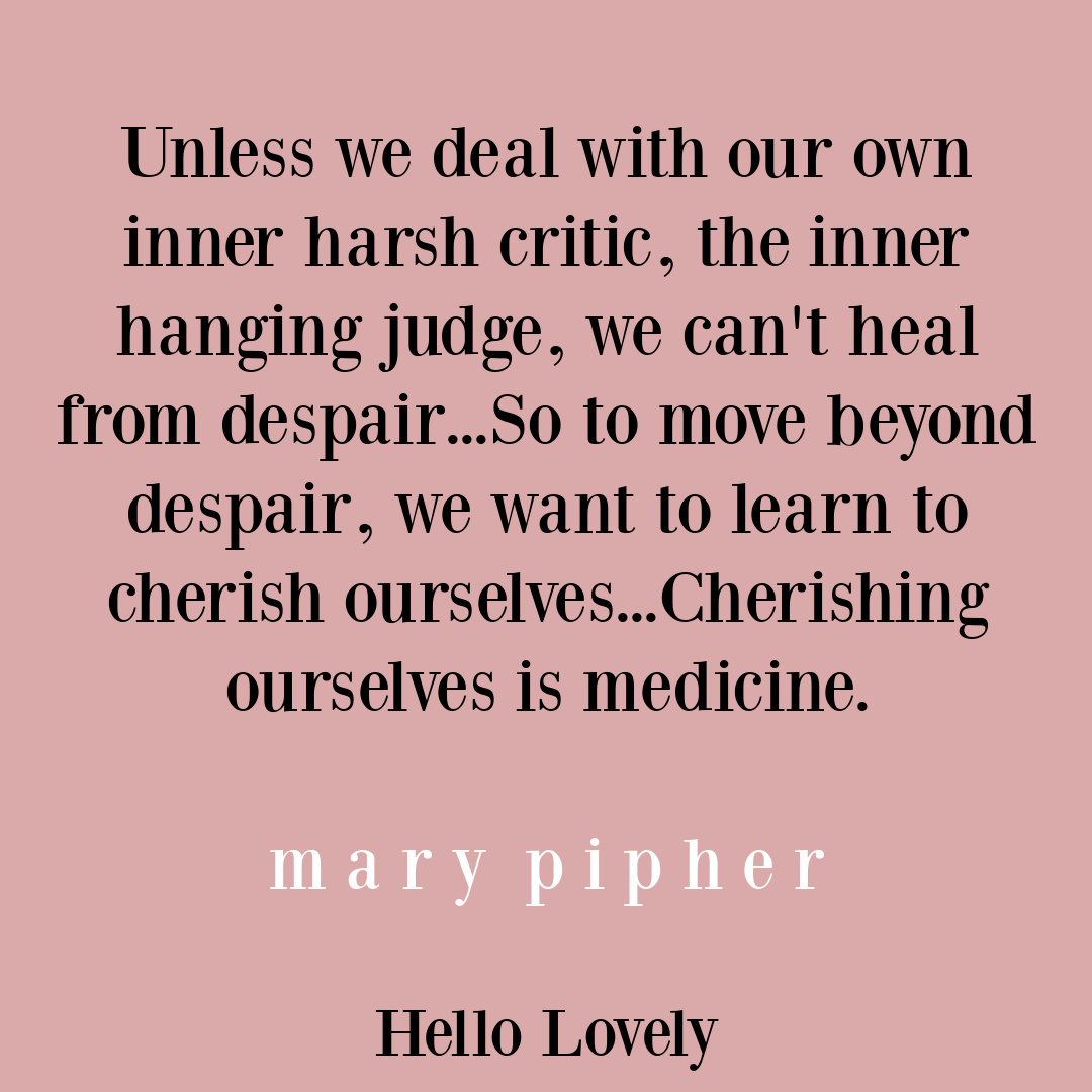 Inspiring Mary Pipher quote about despair on Hello Lovely Studio.
