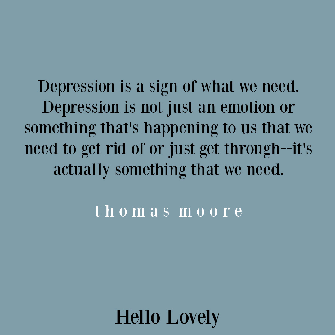 Thomas Moore depression and despair inspiring quote on Hello Lovely Studio. #depressionquote